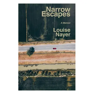 "Narrow Escapes: A Memoir" - "" ("Nayer Louise")