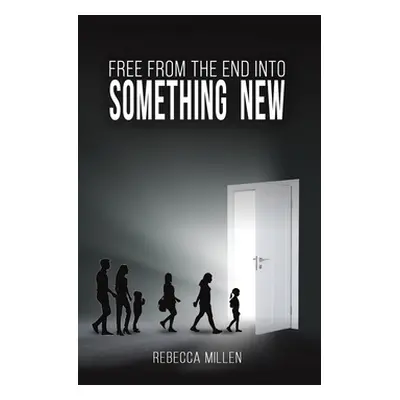 "Free From The End Into Something New" - "" ("Millen Rebecca")