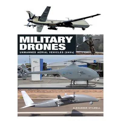 "Military Drones: Unmanned Aerial Vehicles (Uavs)" - "" ("Stilwell Alexander")