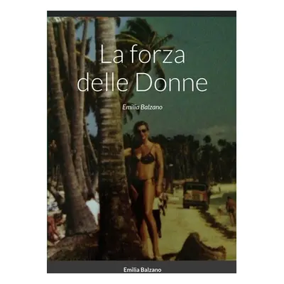 "La forza delle Donne" - "" ("Balzano Emilia")