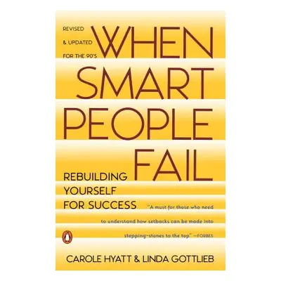 "When Smart People Fail: Rebuilding Yourself for Success; Revised Edition" - "" ("Hyatt Carole")