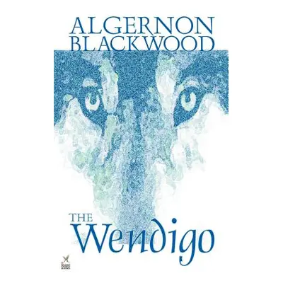 "Wendigo by Algernon Blackwood, Fiction, Horror" - "" ("Blackwood Algernon")