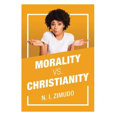 "Morality Vs. Christianity" - "" ("Zimudo N. I.")