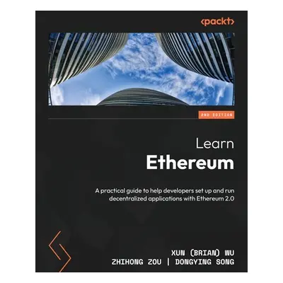 "Learn Ethereum - Second Edition: A practical guide to help developers set up and run decentrali