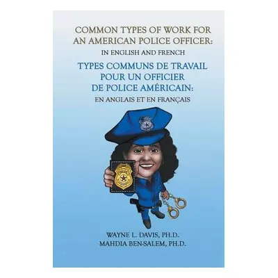 "Common Types of Work for an American Police Officer: In English & French" - "" ("Davis Wayne L.