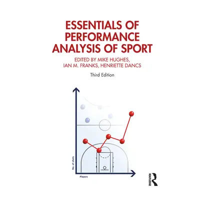 "Essentials of Performance Analysis in Sport: Third edition" - "" ("Franks Ian M.")