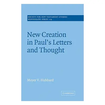 "New Creation in Paul's Letters and Thought" - "" ("Hubbard Moyer V.")