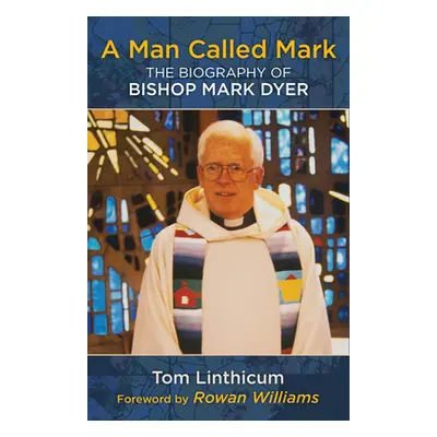 "A Man Called Mark: The Biography of Bishop Mark Dyer" - "" ("Linthicum Tom")