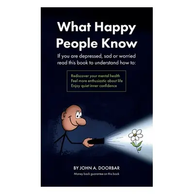 "What Happy People Know: Find mental health; Feel more enthusiastic and optimistic; Be more conf