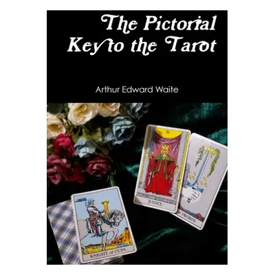 "The Pictorial Key to the Tarot" - "" ("Waite Arthur Edward")