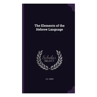 "The Elements of the Hebrew Language" - "" ("Jones A. D.")