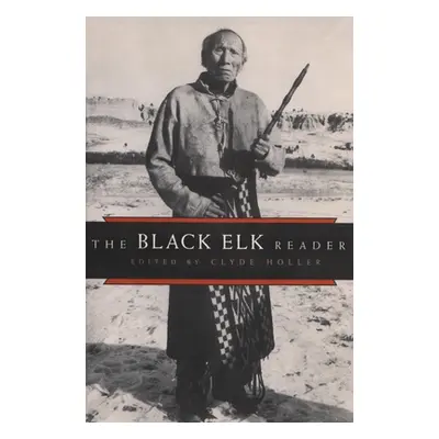 "The Black Elk Reader" - "" ("Holler Clyde")