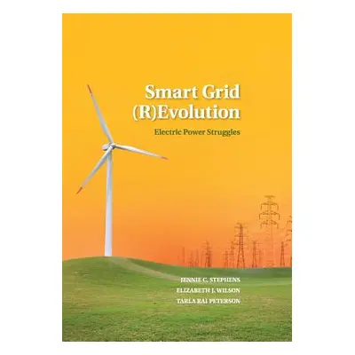 "Smart Grid (R)Evolution: Electric Power Struggles" - "" ("Stephens Jennie C.")