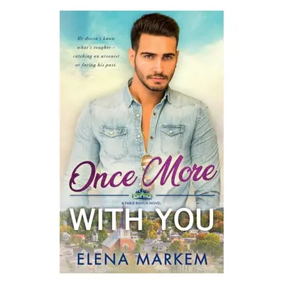 "Once More With You: A second chance at first love, small town romance" - "" ("Markem Elena")