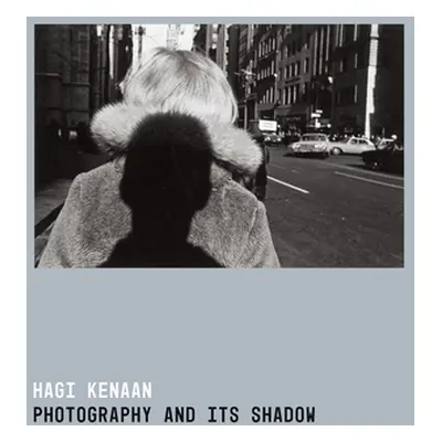 "Photography and Its Shadow" - "" ("Kenaan Hagi")