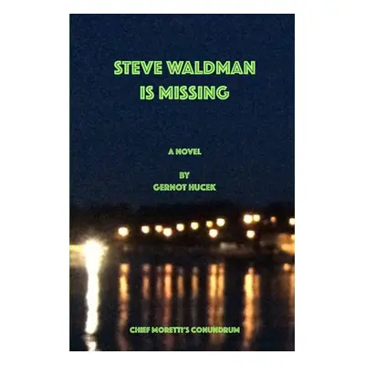 "Steve Waldman is Missing" - "" ("Hucek Gernot")