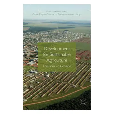 "Development for Sustainable Agriculture: The Brazilian Cerrado" - "" ("Hosono Akio")