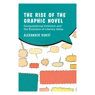 "The Rise of the Graphic Novel" - "" ("Dunst Alexander")