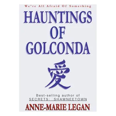 "Hauntings of Golconda" - "" ("Legan Anne-Marie")