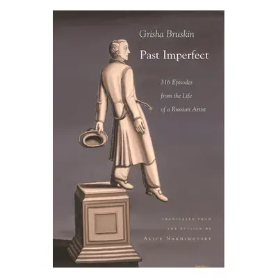 "Past Imperfect: 318 Episodes from the Life of a Russian Artist" - "" ("Bruskin Grisha")