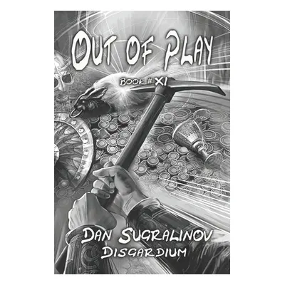 "Out of Play (Disgardium Book #11): LitRPG Series" - "" ("Sugralinov Dan")