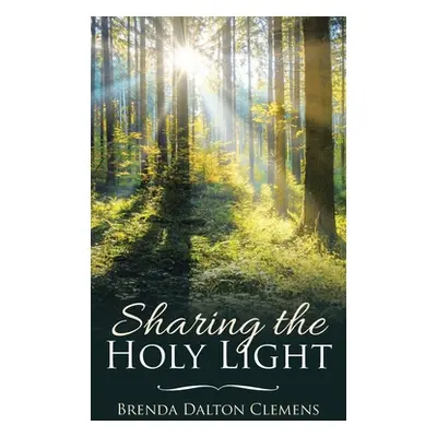 "Sharing the Holy Light" - "" ("Clemens Brenda Dalton")