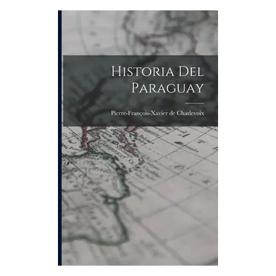 "Historia del Paraguay" - "" ("Charlevoix Pierre-Franois-Xavier de")