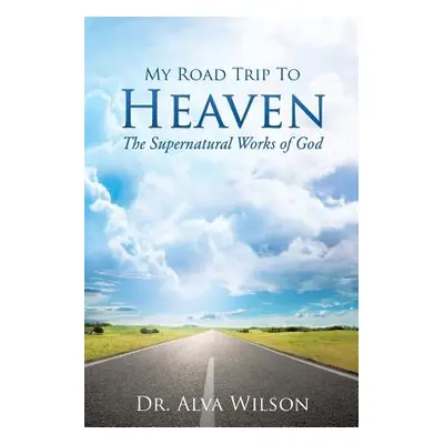 "My Road Trip To Heaven" - "" ("Wilson Alva")