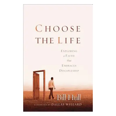 "Choose the Life: Exploring a Faith That Embraces Discipleship" - "" ("Hull Bill")