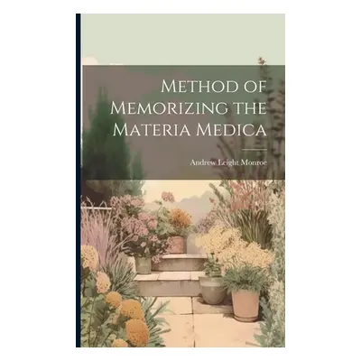 "Method of Memorizing the Materia Medica" - "" ("Monroe Andrew Leight")