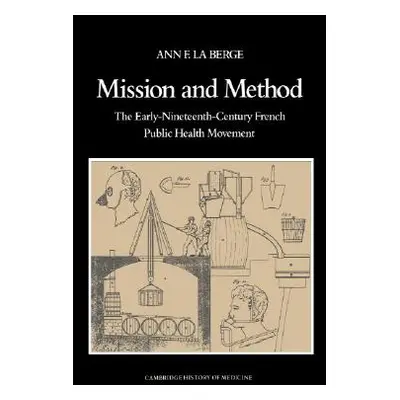 "Mission and Method: The Early Nineteenth-Century French Public Health Movement" - "" ("La Berge