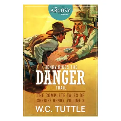 "Henry Rides the Danger Trail: The Complete Tales of Sheriff Henry, Volume 3" - "" ("Pyles V. E.