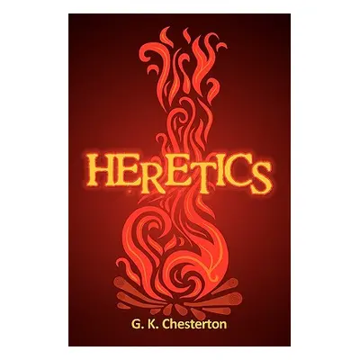 "Heretics" - "" ("Chesterton G. K.")