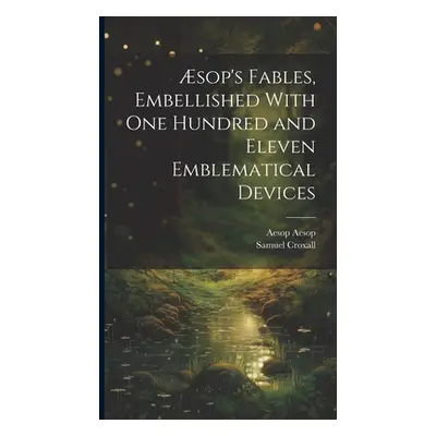 "sop's Fables, Embellished With one Hundred and Eleven Emblematical Devices" - "" ("Croxall Samu