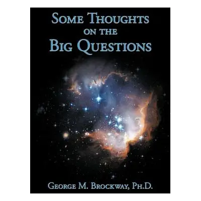 "Some Thoughts on the Big Questions" - "" ("Brockway George M.")