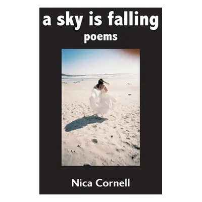 "A sky is falling: poems" - "" ("Cornell Nica")