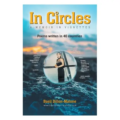 "In Circles: A memoir in vignettes - Poems written in 40 countries" - "" ("Dillon-Malone Basil")