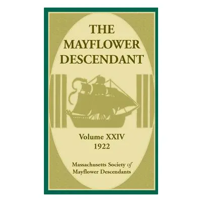 "The Mayflower Descendant, Volume 24, 1922" - "" ("Mass Soc of Mayflower Descendants")