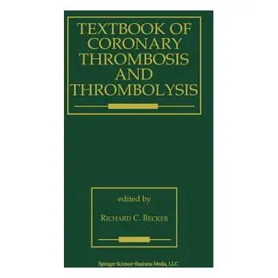 "Textbook of Coronary Thrombosis and Thrombolysis" - "" ("Becker R. C.")