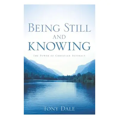 "Being Still and Knowing" - "" ("Dale Tony")