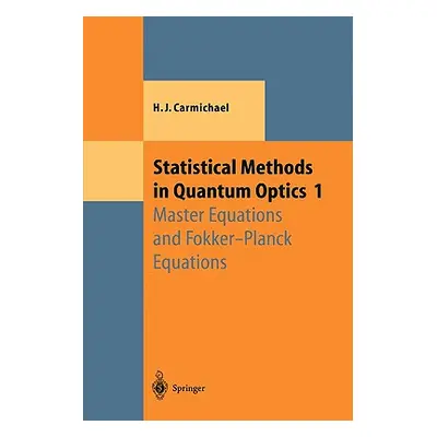 "Statistical Methods in Quantum Optics 1: Master Equations and Fokker-Planck Equations" - "" ("C