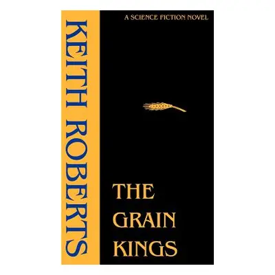 "The Grain Kings" - "" ("Roberts Keith")