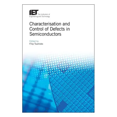 "Characterisation and Control of Defects in Semiconductors" - "" ("Tuomisto Filip")