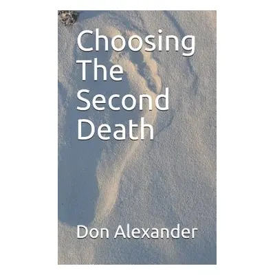 "Choosing the Second Death" - "" ("Alexander Don")