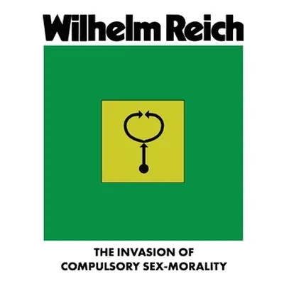 "The Invasion of Compulsory Sex-Morality" - "" ("Reich Wilhelm")