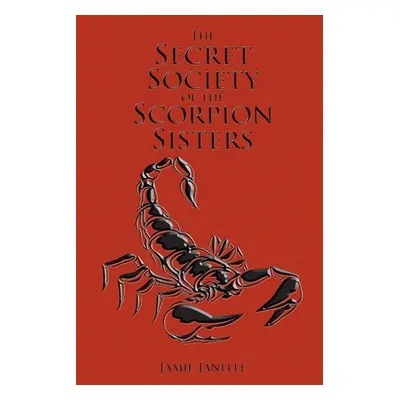 "The Secret Society of the Scorpion Sisters" - "" ("Janelle Jamie")