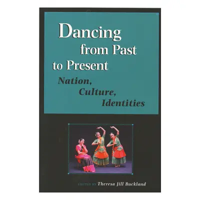 "Dancing from Past to Present: Nation, Culture, Identities" - "" ("Buckland Theresa Jill")