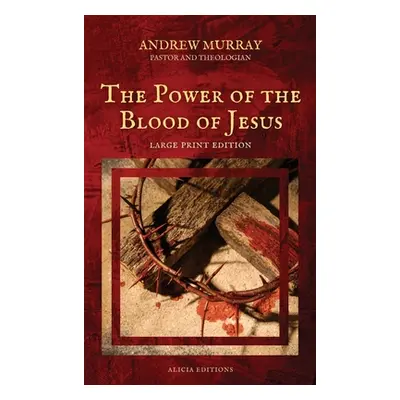 "The Power of the Blood of Jesus: Large Print Edition" - "" ("Murray Andrew")