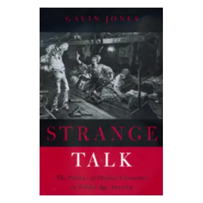 "Strange Talk: The Politics of Dialect Literature in Gilded Age America" - "" ("Jones Gavin")