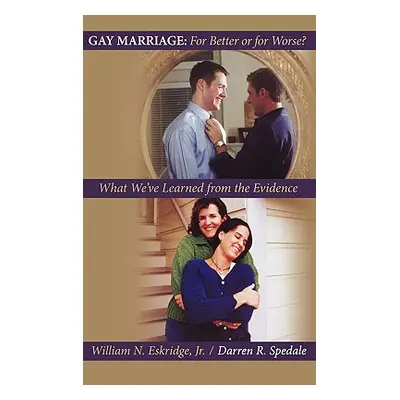 "Gay Marriage: For Better or for Worse?: What We've Learned from the Evidence" - "" ("Eskridge W